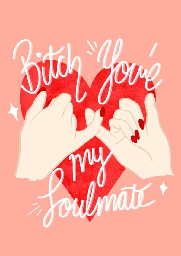Euphoria ‘bitch you’re my soulmate’ galentines best friend card created by Ain't It Fun
