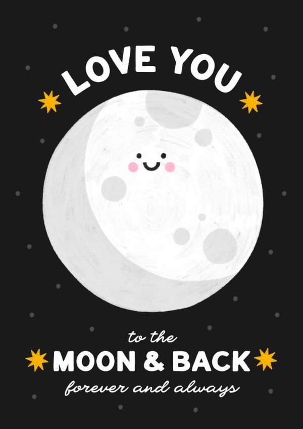 Love You to the Moon and Back, Forever & Always created by Jess Shah
