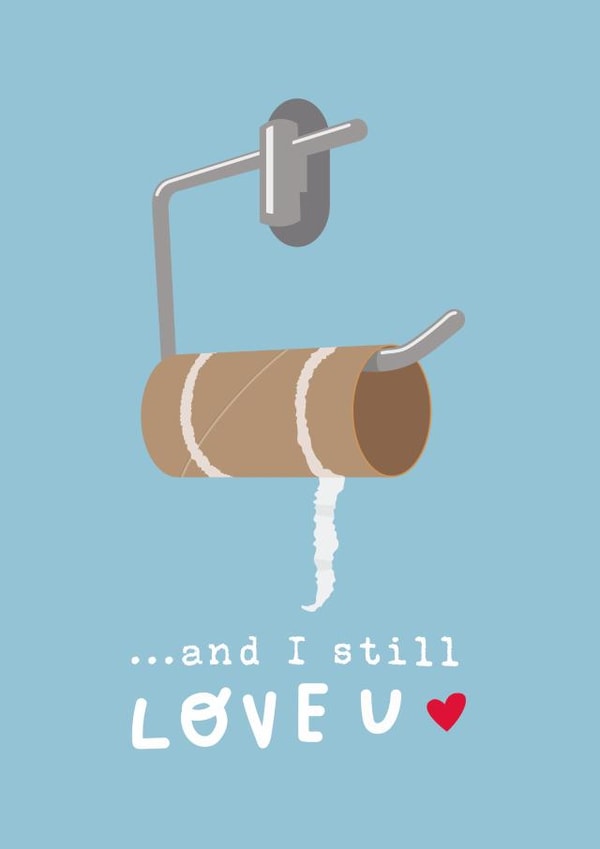 Funny Toilet Roll Anniversary Card / Valentines Day Card - Toilet Roll - And I Still Love You created by Kwirk Cards