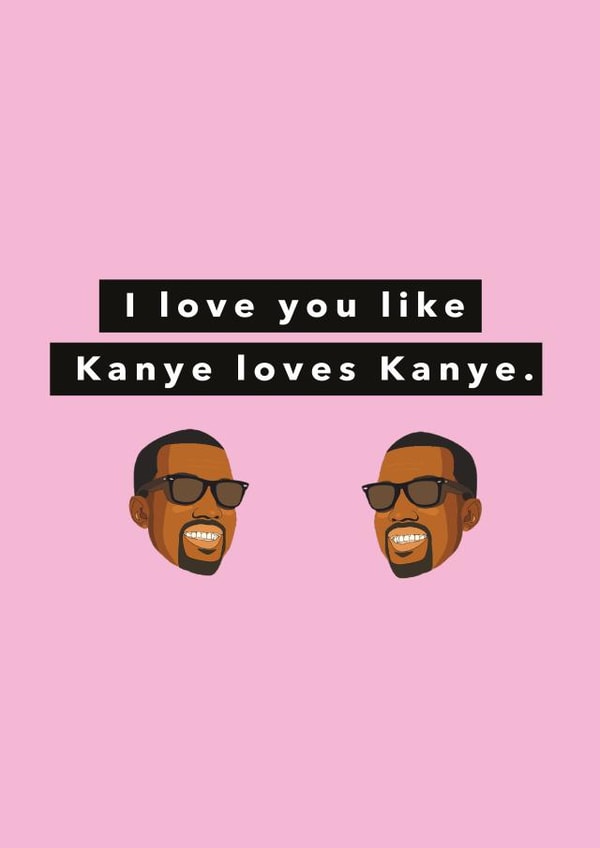 Funny Anniversary or Valentine's card with Kanye West created by Kwirk Cards