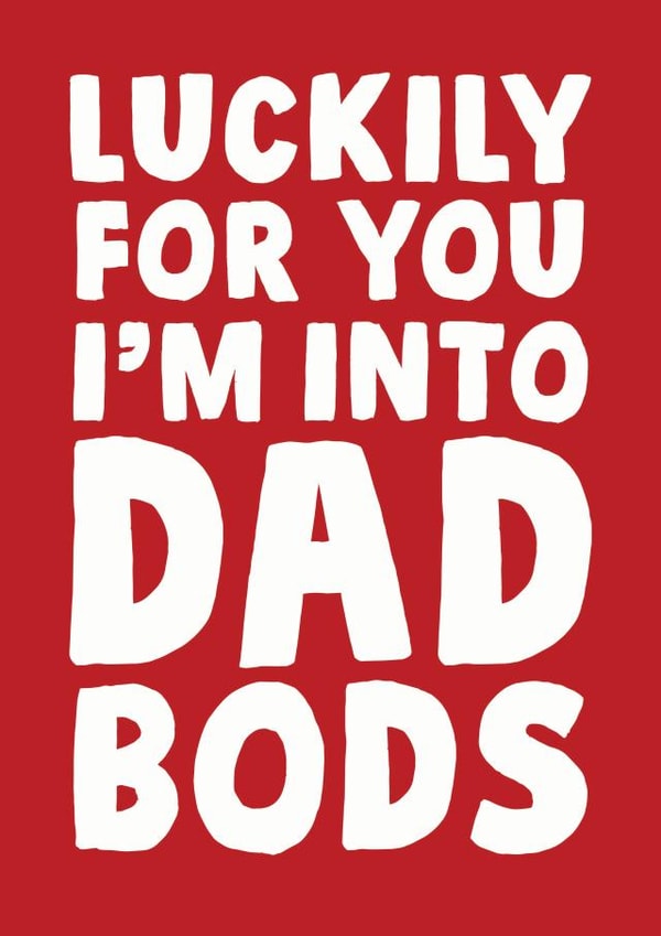 luckily for you im into dad bods card created by Studio Doodles
