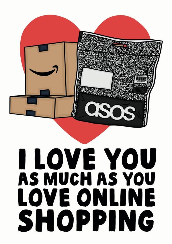 Funny Online Shopping Anniversary Card / Valentines Day Card - Asos - Online Shopping - I Love You As Much As You Love Online Shopping created by Studio Doodles