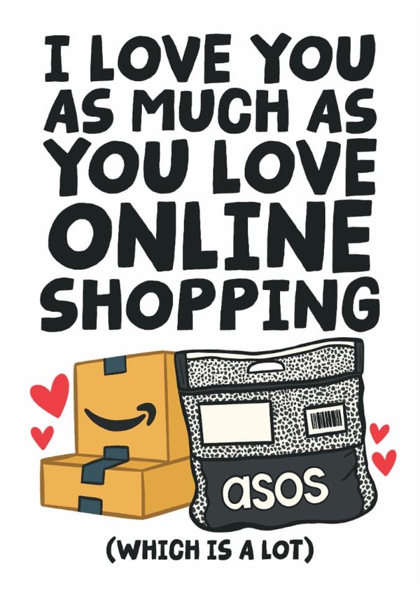 Funny Online Shopping Love Card - Asos -  I Love You As Much As You Shopping created by Studio Doodles