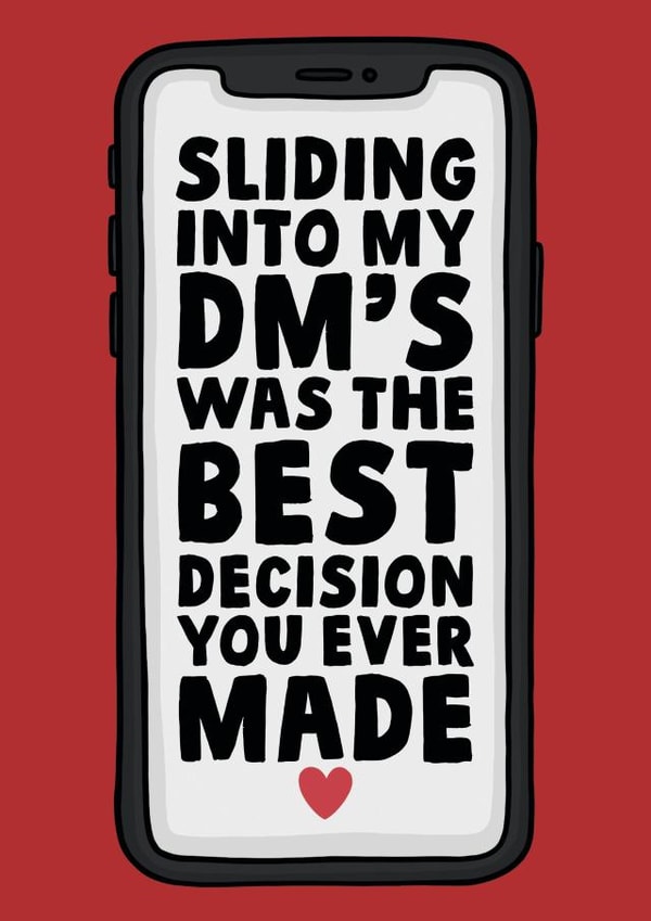 Funny DMs Anniversary Card / Valentines Day Card - Sliding Into My Dm's Was The Best Decision You Ever Made created by Studio Doodles