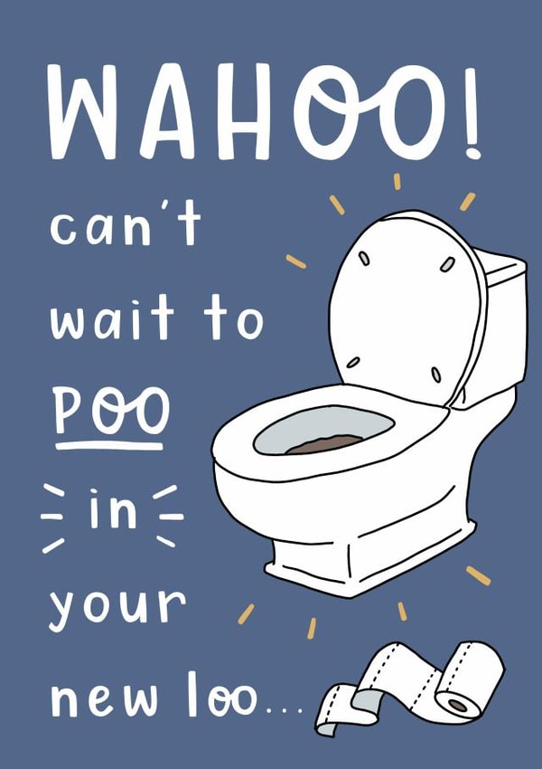 Funny Toilet Humour New Home Card - Toilet - Poo - Wahoo! Can't Wait To Poo In Your New Loo created by Belly Flops 