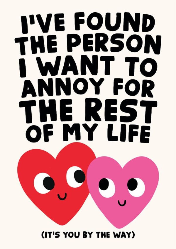 Funny Love Card - I've Found The Person I Want To Annoy For The Rest Of My Life created by Studio Doodles