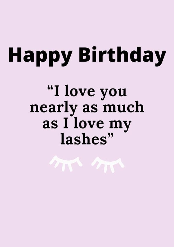 Happy Birthday, Lashes or you? created by Say it like you mean it 
