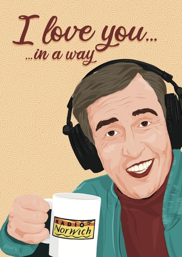 Alan Partridge quote I love you… in a way Valentines card created by ttrappartt