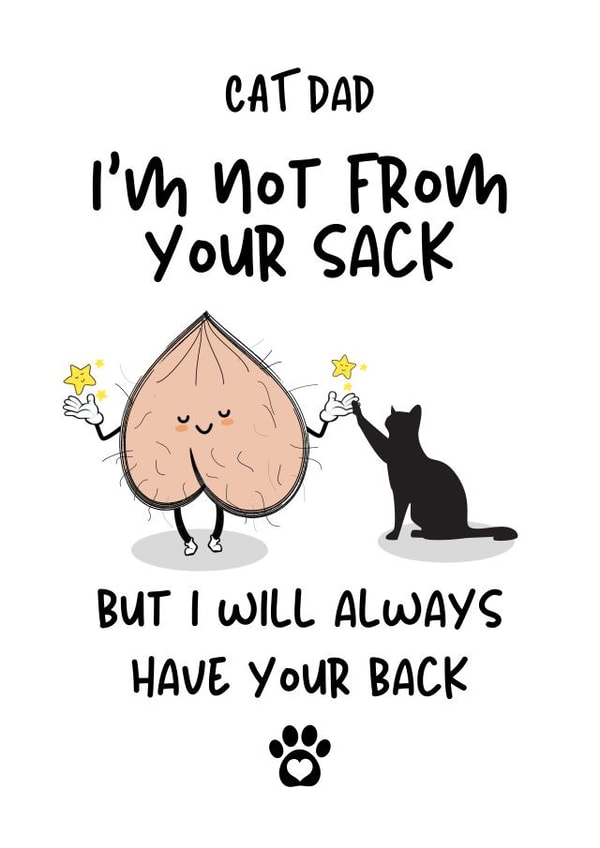Rude Cat Dad Father's Day Card / Birthday Card - Dad - Cat - I'm Not From Your Sack But I Will Always Have Your Back created by Gobbygifts