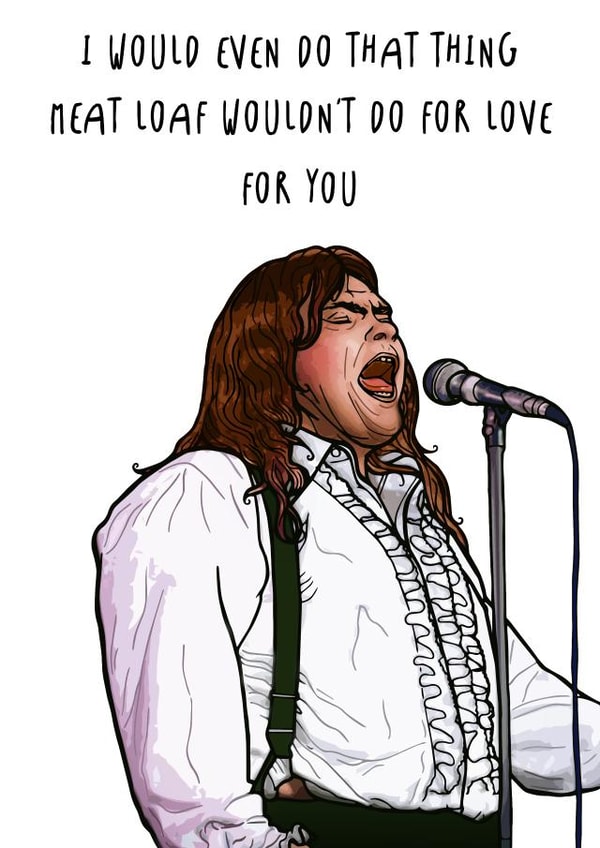 Meat Loaf Funny Valentine's Anniversary Love Card created by Drewit