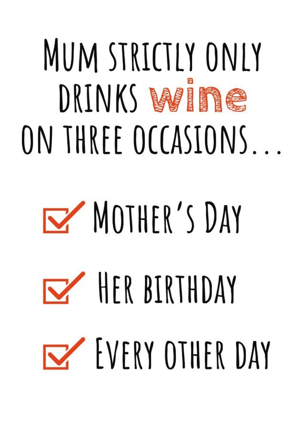 Funny Mothers Day Card - Mum - Wine - Mum Strictly Only Drinks Wine On Three Occasions created by @RoseDesignCards