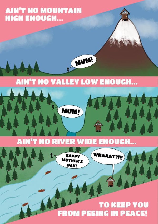 Funny Mothers Day Card - Ain't No Mountain High Enough - To Keep You From Peeing In Peace created by @Cupsie's Creations