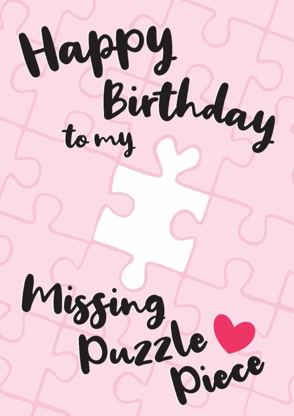 Happy Birthday my Missing Puzzle Piece created by Lynsey Luu