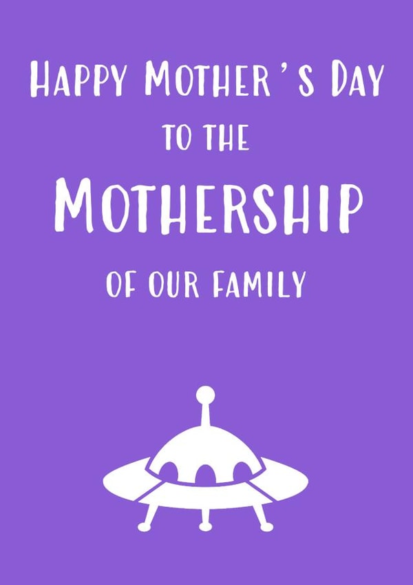 Happy Mother's Day to the Mothership created by Oh Jeez!
