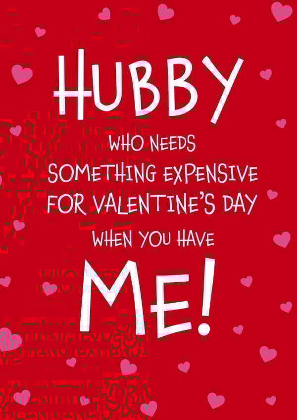 Hubby who needs something expensive Valentine’s Day card created by Designed by Woobrew