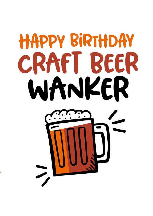 Birthday card for the Craft Beer Wanker in your life. created by Superlush Cards