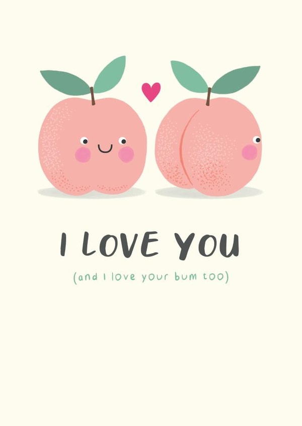Cheeky Peach Anniversary Card / Valentines Day Card - I Love You And I Love Your Bum Too created by Design By Day