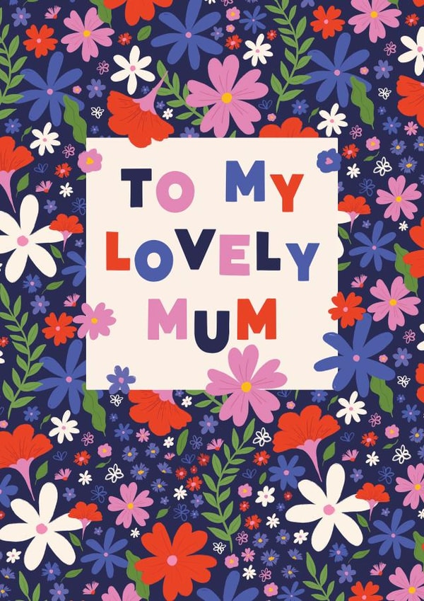 Pretty Mothers Day Card - Mum - Flowers - To My Lovely Mum created by @tikkled.pink