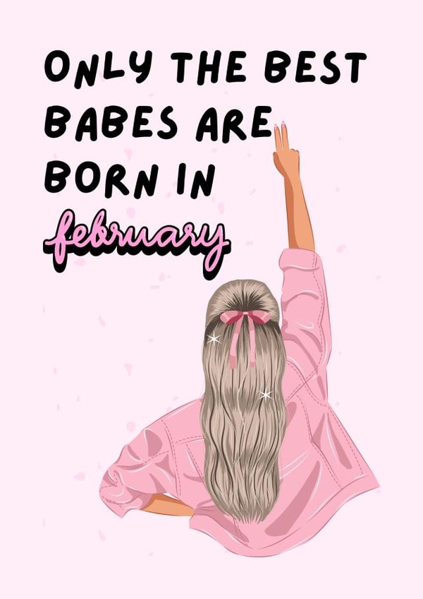 Only the best babes are born in February created by Custom Card Co Shop