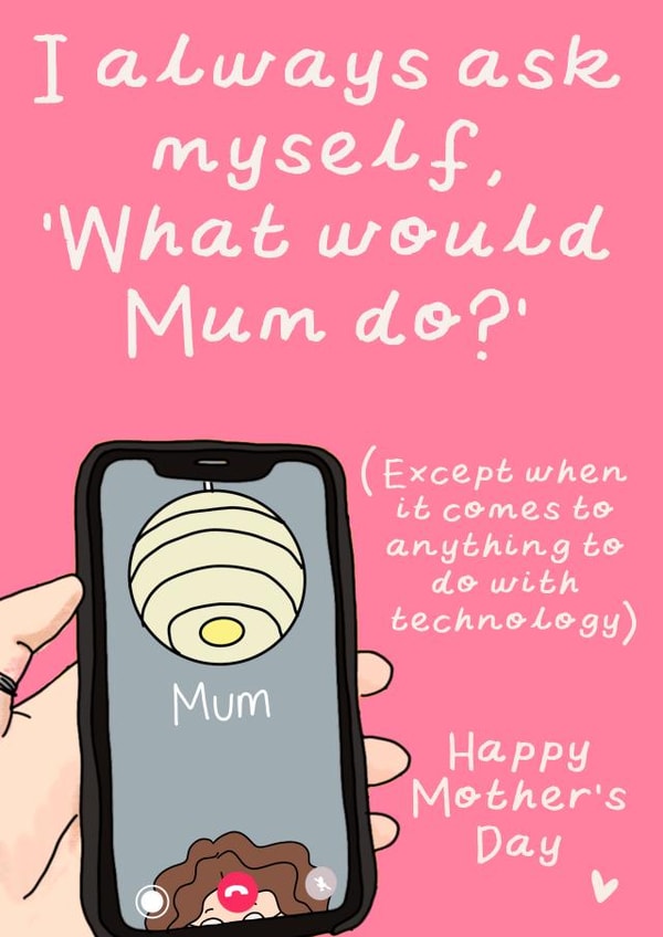 Cheeky Mothers Day Card - Facetime - I Always Ask Myself What Would Mum Do? created by Rosie Johnson Illustrates