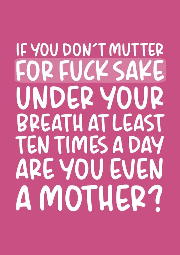 Rude Typography Mothers Day Card - Mum - For Fuck Sake created by Brogan Thomas