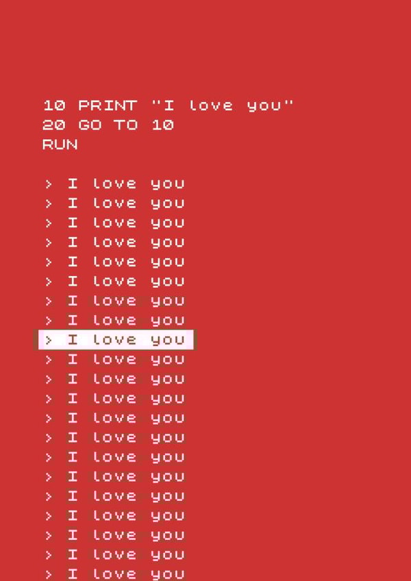Geeky I love You Programming Loop (BASIC) Code Valentine's Day created by Matt Facer
