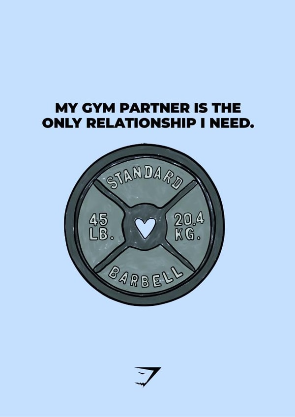 'My gym partner is the only relationship I need' - Gym Valentines Day created by Gymshark
