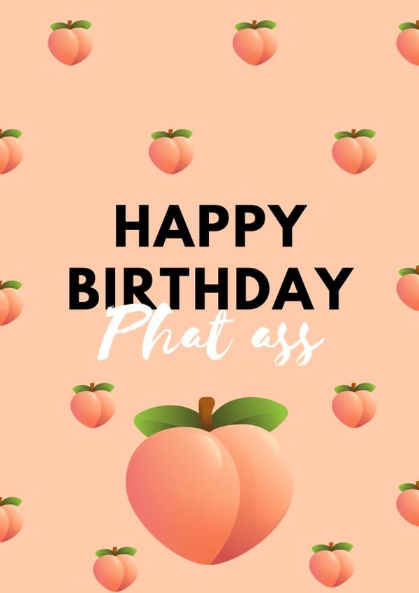 Happy Birthday Phat Ass created by Reine Abeille