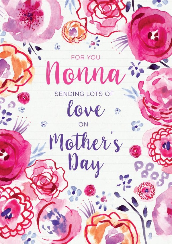 Classic Mothers Day Card - Nonna - Floral - For You Nonna Sending Lots Of Love On Mother's Day created by Rebecca Prinn