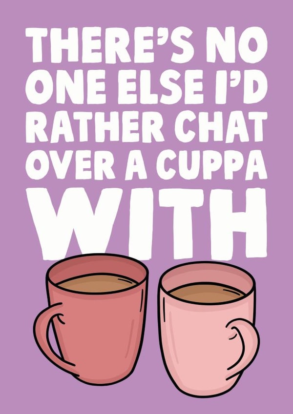 No one else i'd rather have a cuppa with card created by Studio Doodles