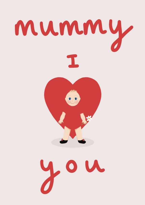 Mummy I love you created by Rhianna Louise Studio