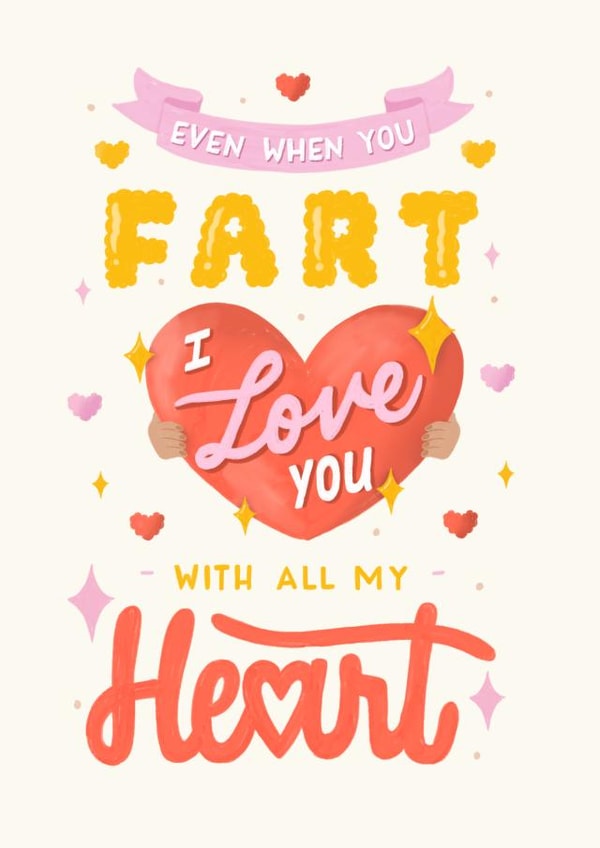 Cute Fart Rhyme Anniversary Card / Valentines Day Card - Even When You Fart I Love You With All My Heart created by Daksha Giri