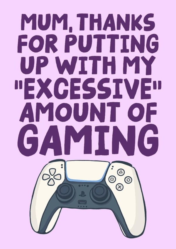 Funny Mothers Day Card - Mum Thanks For Putting Up With My Amount Of Gaming created by Studio Doodles