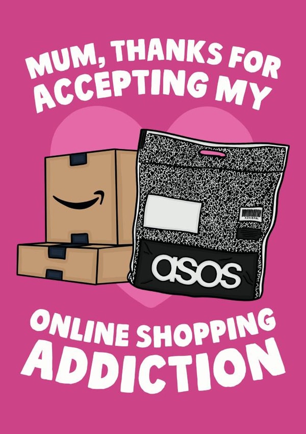 Funny Mothers Day Card - Mum - Online Shopping - Thanks For Accepting My Online Shopping Addiction created by Studio Doodles