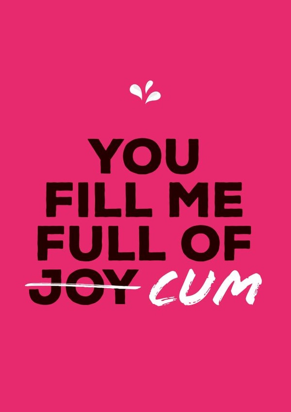 You fill me full of joy / cum valentine's day card created by Goofy Guineas