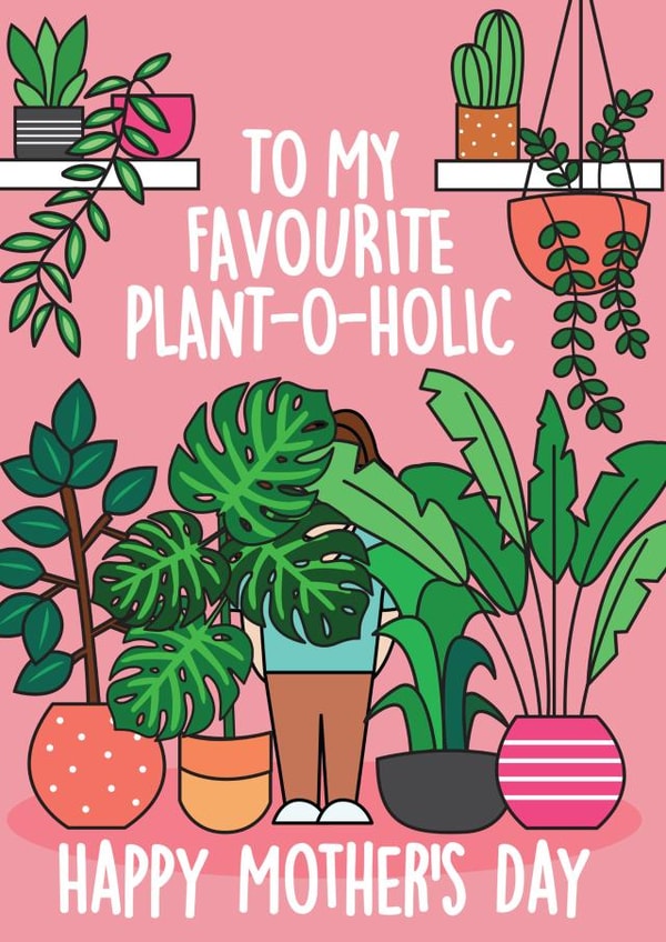 Funny Mothers Day Card - Plants - To My Favourite Plant-O-Holic Happy Mother's Day created by Thirty Mussels