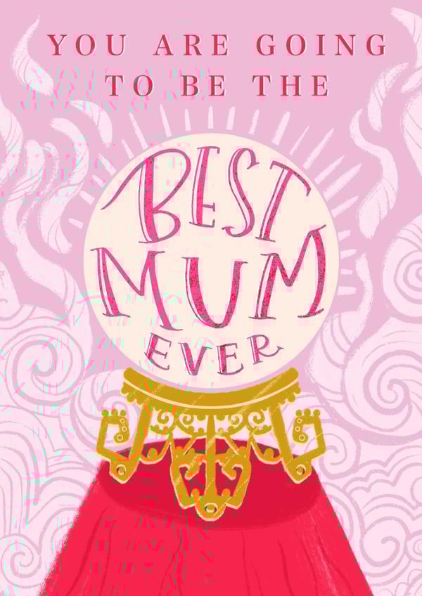 Best Mum to be crystal ball card created by Envy Row