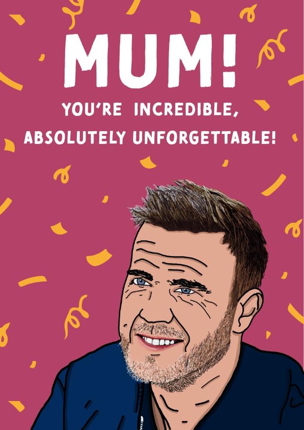 Gary Barlow You're Incredible Mother's Day Card created by Cards from Designers