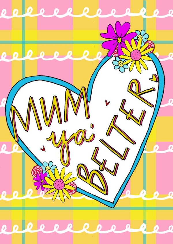 Mum Ya' Belter! Greetings Card created by Claire Barclay