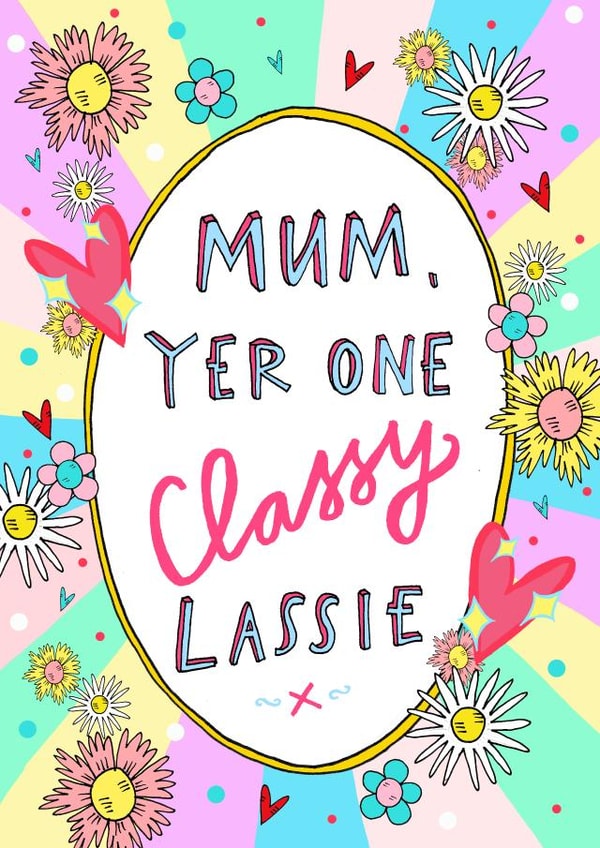 Mum Yer One Classy Lassie! Greetings Card created by Claire Barclay