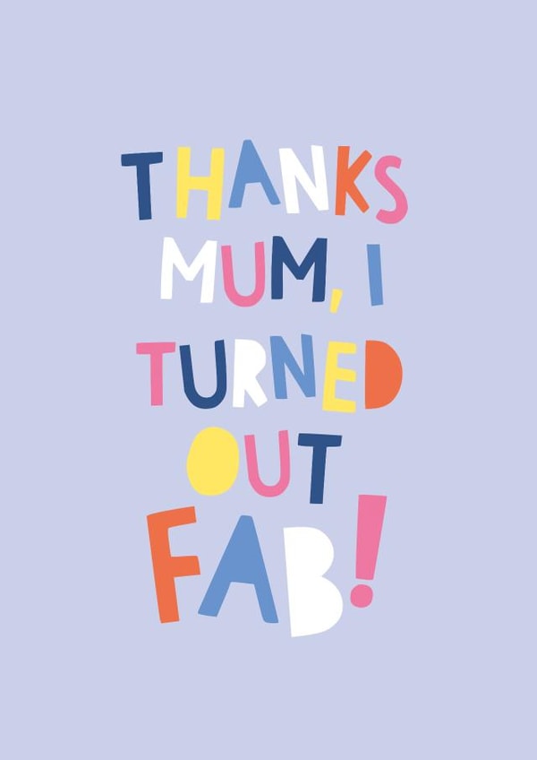 Thanks Mum, I turned out FAB! Mother's day card created by Zoe Spry