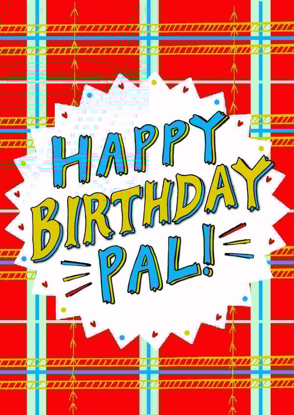 Happy Birthday Pal! Greetings Card created by Claire Barclay