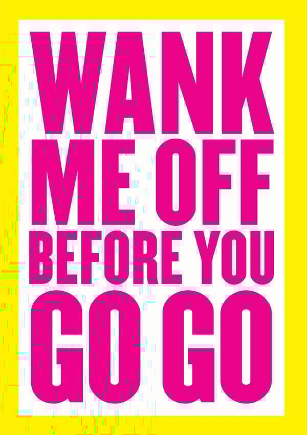 Wank Me Off before you Go Go created by kissmekwik
