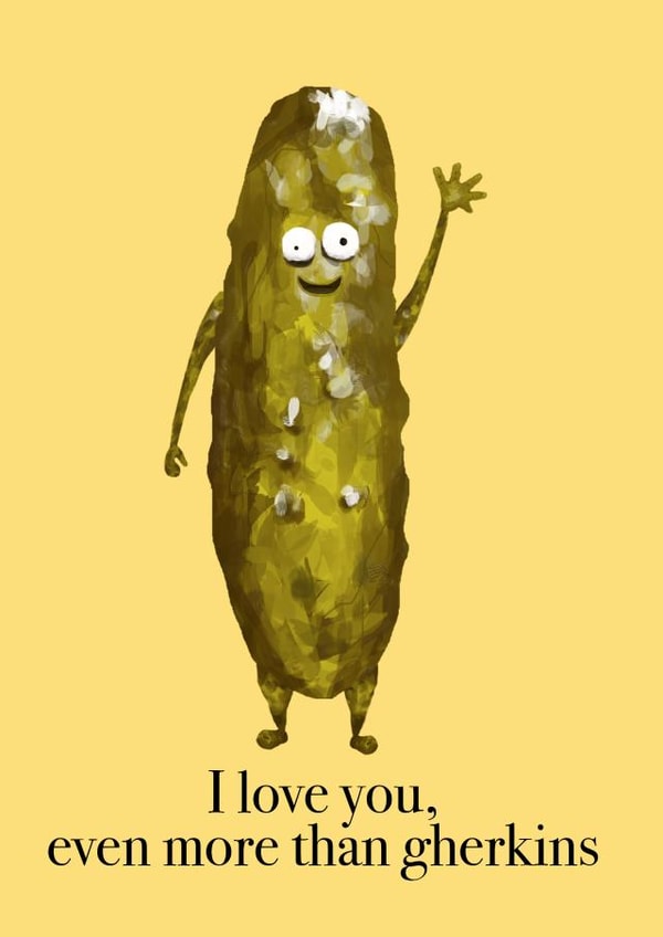 Valentines, I love you more than Gherkins  created by Laura Kelly