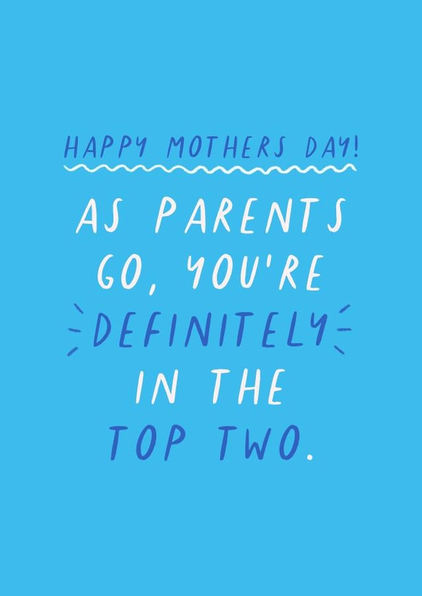 Funny Mothers Day Card - Mum - As Parents Go You're Definitely In The Top Two created by Flourish Paperworks