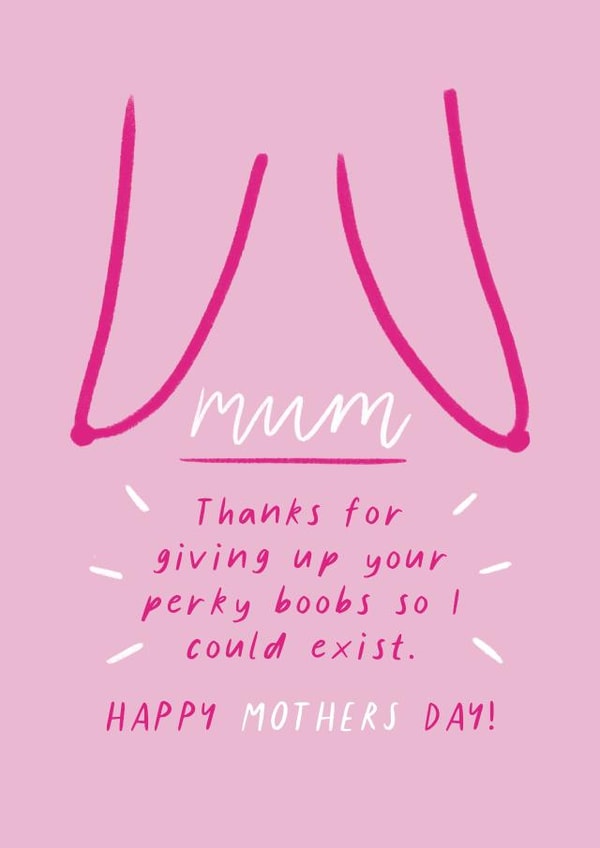 'Thanks for giving up your perky boobs so I could exist!' Funny Mothers Day created by Flourish Paperworks