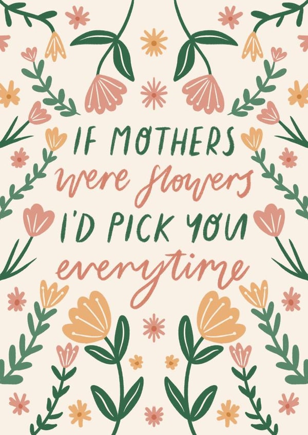 'If mothers were flowers I'd pick you' Floral Garden Heartfelt Mothers Day created by Flourish Paperworks