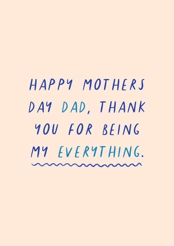 Happy Mothers Day Dad 'Thank you for being my everything' created by Flourish Paperworks