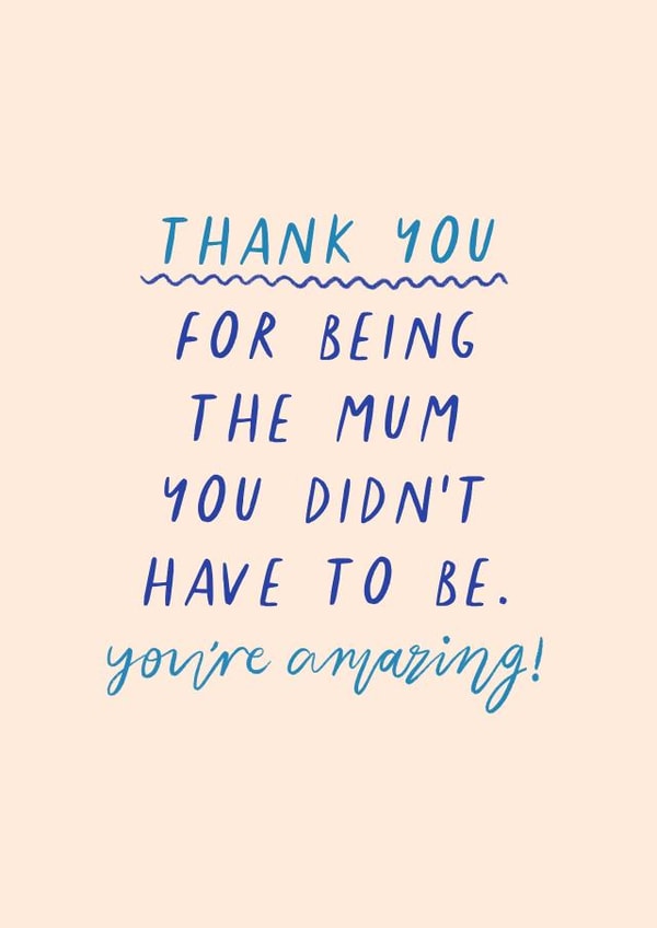 'Thank you for being the Mum you didn't have to be' Honorary Mothers Day created by Flourish Paperworks
