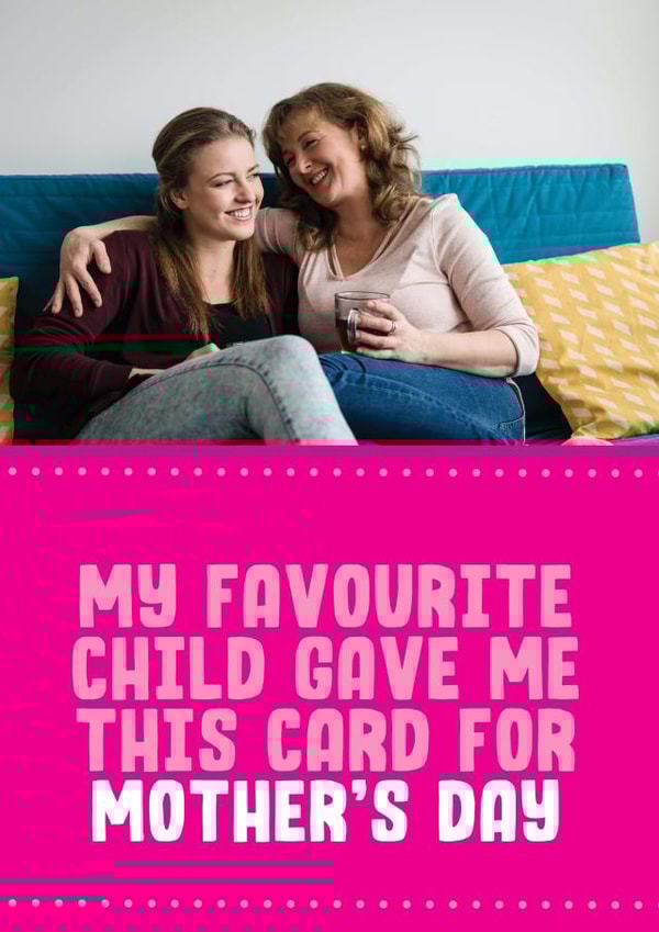 Funny Typography Personalised Mother's Day Card / Photo Card - My Favourite Child Gave Me This Card For Mother's Day created by Filthy Sentiments